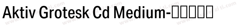 Aktiv Grotesk Cd Medium字体转换